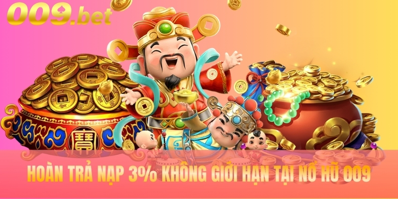 Nạp nổ hũ hoàn trả 3% không giới hạn