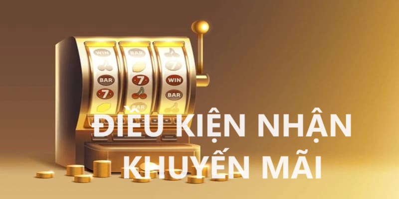 Điều kiện nhận thưởng các chương trình khuyến mãi 78win