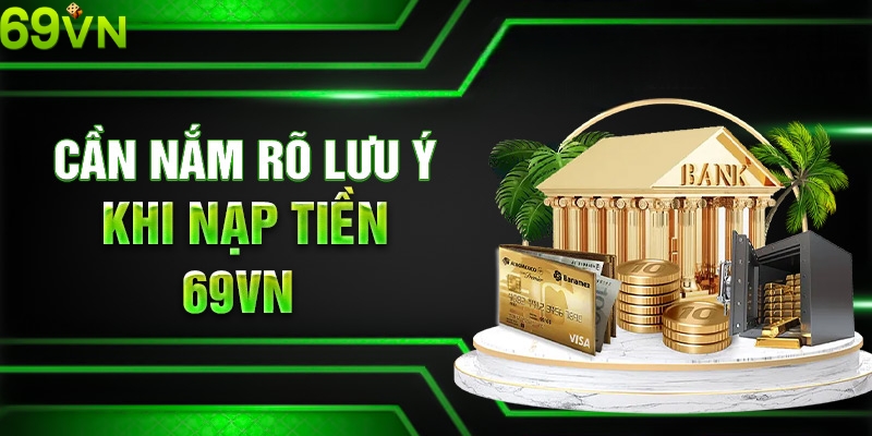 Các lưu ý khi nạp tiền 69VN